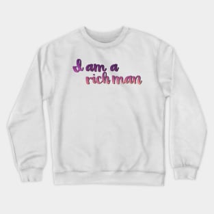 Cher Bono - "I am a rich man" Quote Crewneck Sweatshirt